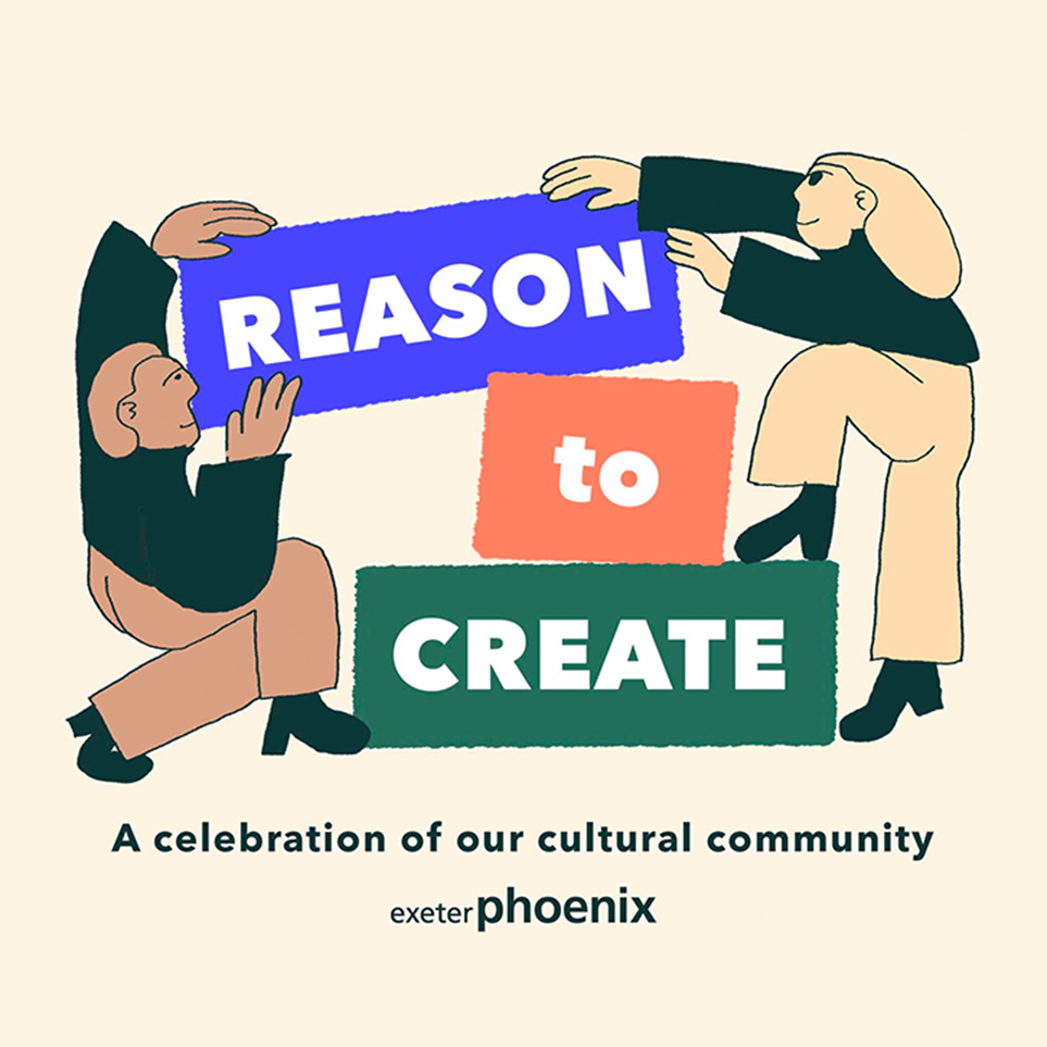 (2021) With a focus on spotlighting Exeter artists and creatives, Reason to Create was a one-off pop-up festival, inspired by the artists who told Exeter Phoenix that we offered artists ‘a reason to create’ over lockdown.